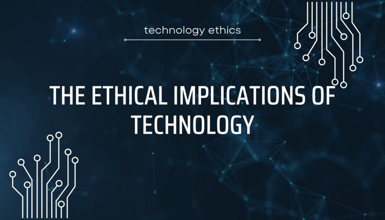 The ethical implications of technology