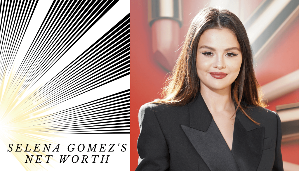 Selena Gomez's net worth
