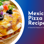 Mexican Pizza Recipe