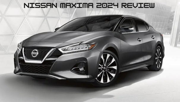Nissan Maxima 2024 Review